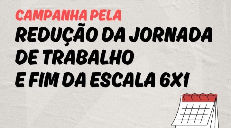 Campanha pelo fim da escala 6x1